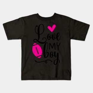 Love my boy Kids T-Shirt